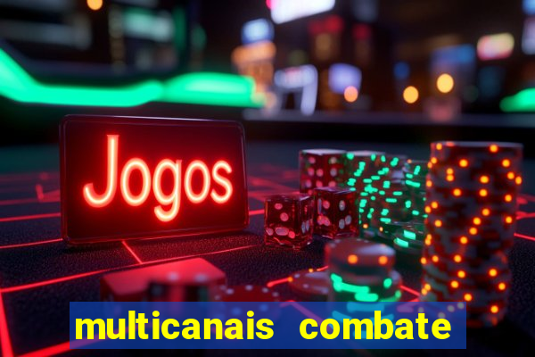 multicanais combate ao vivo